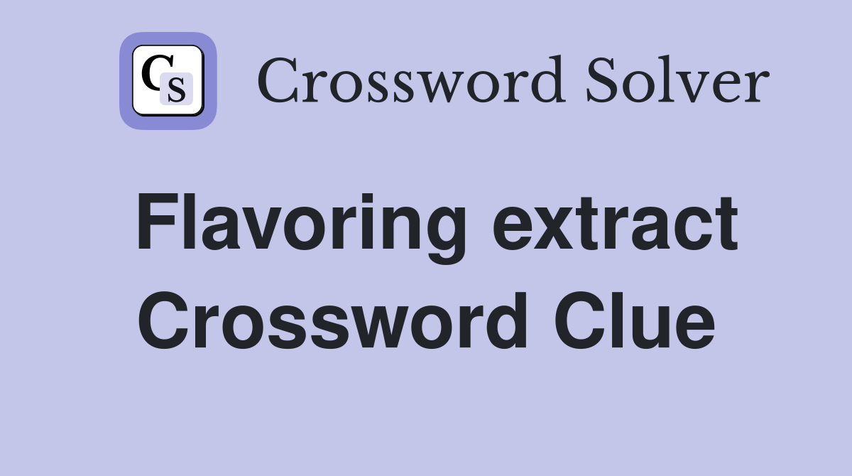 Flavoring extract Crossword Clue Answers Crossword Solver